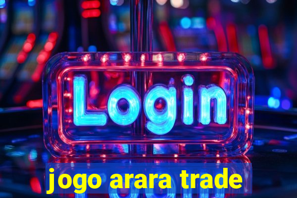 jogo arara trade